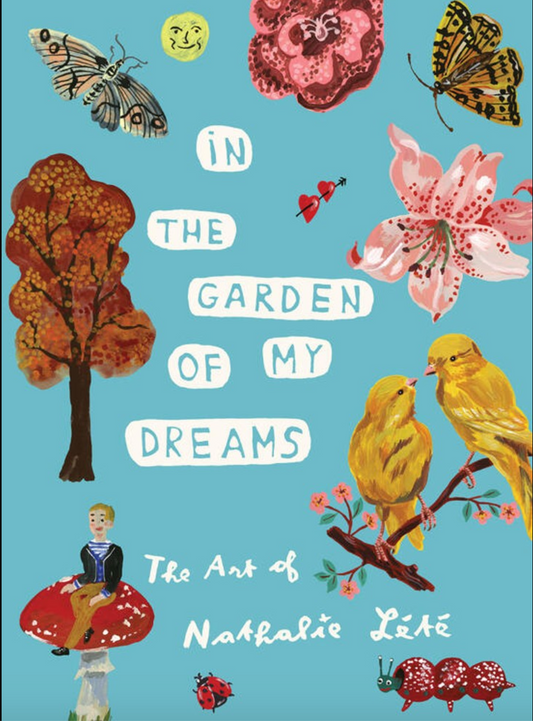 In the Garden of My Dreams: The Art of Nathalie Lété